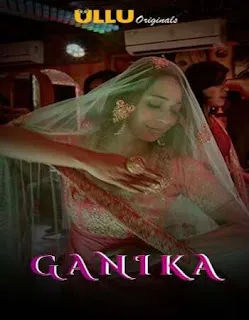 Ganika 2020 S01 ULLU WEB Series Complete Download 720p WEBRip